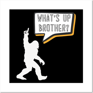 What's Up Brother Funny Bigfoot Comic Speech Bubble Gamer Typography Posters and Art